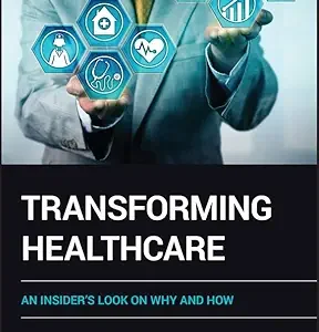 Transforming Healthcare: An Insider’s Look on Why and How (EPUB)