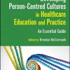Developing Person-Centred Cultures in Healthcare Education and Practice: An Essential Guide (Original PDF from Publisher)