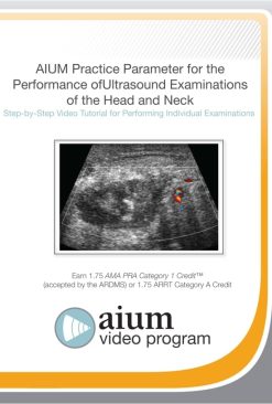AIUM Practice Parameter for the Performance of Ultrasound Examinations of the Head and Neck Step-by-Step Video Tutorial (Videos)