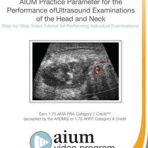 AIUM Practice Parameter for the Performance of Ultrasound Examinations of the Head and Neck Step-by-Step Video Tutorial (Videos)