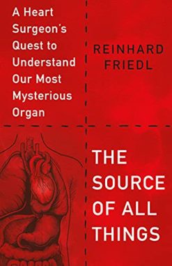The Source of All Things: A Heart Surgeon’s Quest to Understand Our Most Mysterious Organ (EPUB)