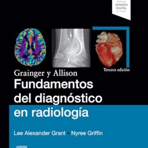 Grainger y Allison. Fundamentos del diagnóstico en radiología, Tercera Edición (True PDF)