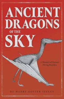 Ancient Dragons of the Sky: A History of Extinct Flying Reptiles (EPUB)