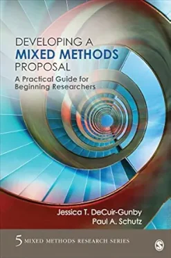 Developing a Mixed Methods Proposal: A Practical Guide for Beginning Researchers (Mixed Methods Research Series Book 5) (Original PDF from Publisher)