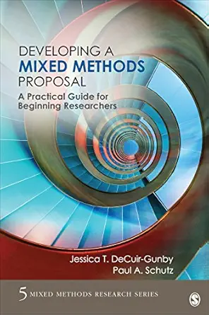 Developing a Mixed Methods Proposal: A Practical Guide for Beginning Researchers (Mixed Methods Research Series Book 5) (Original PDF from Publisher)