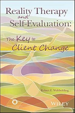 Reality Therapy and Self-Evaluation: The Key to Client Change (EPUB)