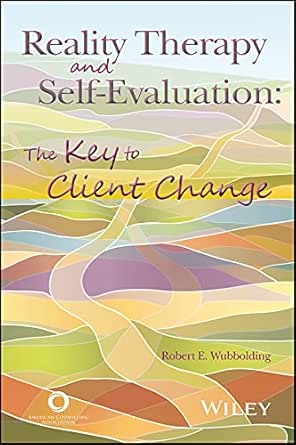 Reality Therapy and Self-Evaluation: The Key to Client Change (EPUB)