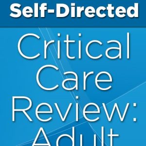 Self-Directed Critical Care Review: Adult 2018 (Videos)