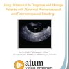AIUM Using Ultrasound to Diagnose and Manage Patients with Abnormal Premenopausal and Postmenopausal Bleeding (Videos)