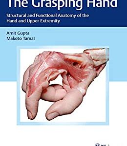 The Grasping Hand: Structural and Functional Anatomy of the Hand and Upper Extremity (Original PDF from Publisher)