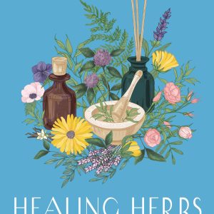 Healing Herbs: Your Plain & Simple Guide to Plant-Based Remedies for Common Ailments (Original PDF from Publisher)
