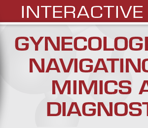 USCAP Gynecologic Pathology: Navigating Histologic Mimics and Other Diagnostic Pitfalls 2021 (Videos)