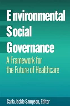Environmental, Social, and Governance: A Framework for the Future of Healthcare (EPUB)
