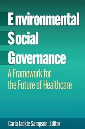 Environmental, Social, and Governance: A Framework for the Future of Healthcare (EPUB)