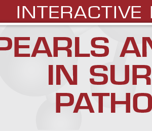USCAP Pearls and Palms in Surgical Pathology 2022 (Videos)