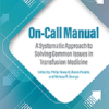On-Call Manual A Systematic Approach to Solving Common Issues in Transfusion Medicine (Original PDF from Publisher)
