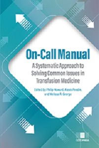 On-Call Manual A Systematic Approach to Solving Common Issues in Transfusion Medicine (Original PDF from Publisher)