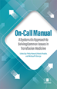 On-Call Manual A Systematic Approach to Solving Common Issues in Transfusion Medicine (Original PDF from Publisher)