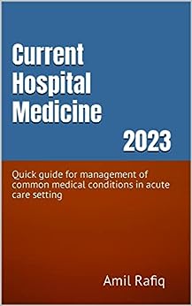 Current Hospital Medicine 2023: Quick guide for management of common medical conditions in acute care setting (Azw3 + EPUB + Converted PDF)
