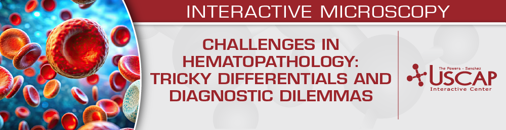 USCAP Challenges in Hematopathology: Tricky Differentials and Diagnostic Dilemmas (Videos + PDFs)
