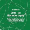 Covid – an Alternative Inquiry: Putting Health at the Heart of a Green Recovery Strategy (EPUB)