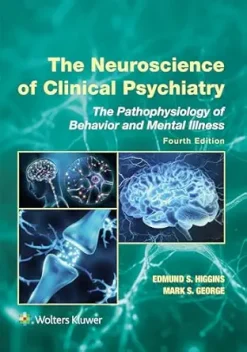 The Neuroscience of Clinical Psychiatry: The Pathophysiology of Behavior and Mental Illness, 4th edition (EPUB)