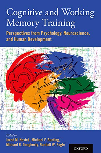 Cognitive and Working Memory Training: Perspectives from Psychology, Neuroscience, and Human Development (Original PDF From Publisher)