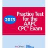2013 Practice Test for the AAPC CPC Exam (Original PDF from Publisher)