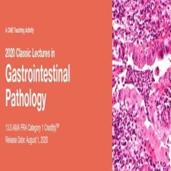 2020 Classic Lectures in Gastrointestinal Pathology (Videos)
