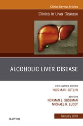 Alcoholic Liver Disease, An Issue of Clinics in Liver Disease (Original PDF from Publisher)