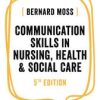Communication Skills in Nursing, Health and Social Care, 5th Edition (Original PDF from Publisher)