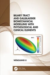 Biliary Tract and Gallbladder Biomechanical Modelling with Physiological and Clinical Elements (Original PDF from Publisher)