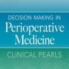 Decision Making in Perioperative Medicine: Clinical Pearls (Original PDF from Publisher)