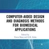 Computer-aided Design and Diagnosis Methods for Biomedical Applications (Original PDF from Publisher)