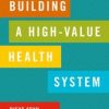 Building a High-Value Health System (Original PDF from Publisher)