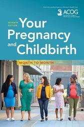 Your Pregnancy and Childbirth: Month to Month, 7th Edition (Original PDF from Publisher)