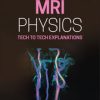 MRI Physics: Tech to Tech Explanations (Original PDF from Publisher)