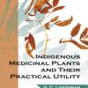 Indigenous Medicinal Plants And Their Practical Utility (Original PDF from Publisher)