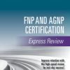 FNP and AGNP Certification Express Review (Original PDF from Publisher)