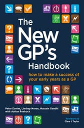 The New GP’s Handbook : How to Make a Success of Your Early Years as a GP (Original PDF from Publisher)