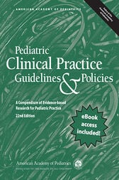 Pediatric Clinical Practice Guidelines & Policies : A Compendium of Evidence-based Research for Pediatric Practice, 22nd Edition (Original PDF from Publisher)