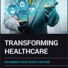 Transforming Healthcare : An Insider’s Look on Why and How (Original PDF from Publisher)