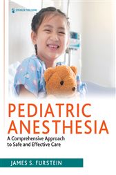 Pediatric Anesthesia : A Comprehensive Approach to Safe and Effective Care (Original PDF from Publisher)