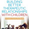 Building Better Therapeutic Relationships with Children (Original PDF from Publisher)