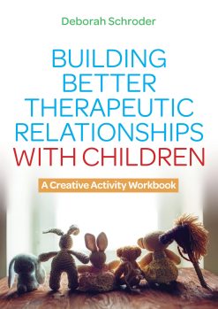 Building Better Therapeutic Relationships with Children (Original PDF from Publisher)