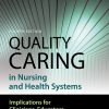 Quality Caring in Nursing and Health Systems, 4th Edition (Original PDF from Publisher)