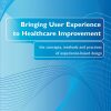 Bringing User Experience to Healthcare Improvement (Original PDF from Publisher)