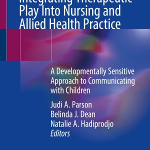 Integrating Therapeutic Play Into Nursing and Allied Health Practice (Original PDF from Publisher)