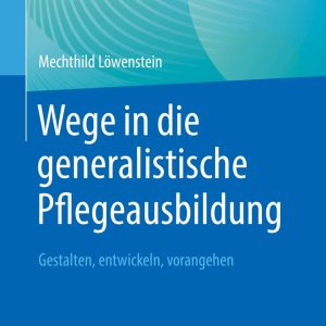 Wege in die generalistische Pflegeausbildung (EPUB)