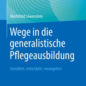 Wege in die generalistische Pflegeausbildung (Original PDF from Publisher)